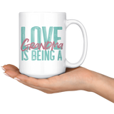 Love is being a Grandma 15 oz White Coffee Mug