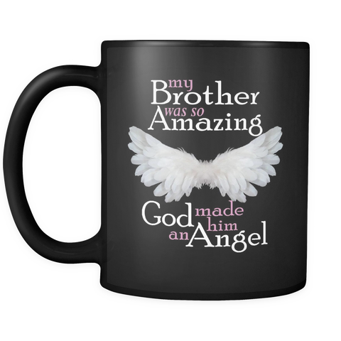 My Brother Was So Amazing God Made Him An Angel - Memorial Coffee Mug