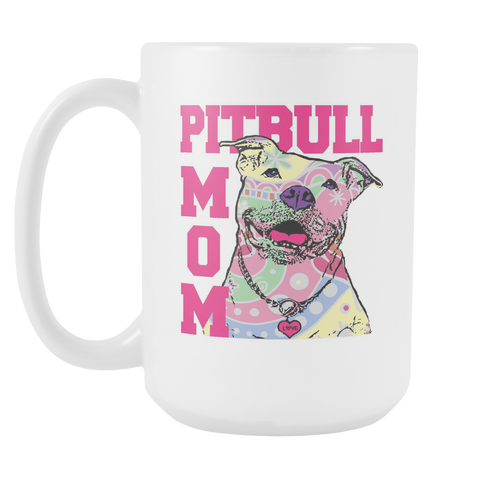 Pitbull Mom Coffee Mug - 15oz White Mug