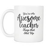 You're An Awesome Teacher Coffee Mug - Gift for Teacher