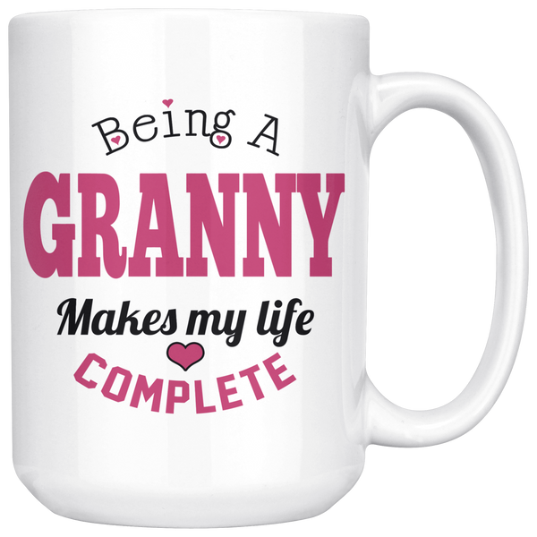 Being a Granny Makes My Life Complete  15oz Coffee Mug