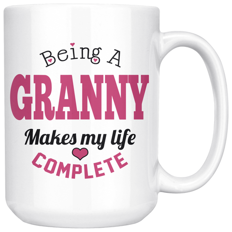 Being a Granny Makes My Life Complete  15oz Coffee Mug
