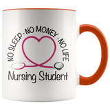 Nursing Student 11 oz White Accent Coffee Mug - No Sleep No Money No Life