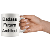 Badass Future Architect 11 oz White Coffee Mug