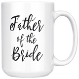 Father of the Bride 15 oz Coffee Mug - Gift from Bride to Father