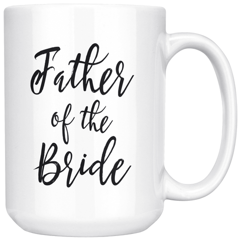 Father of the Bride 15 oz Coffee Mug - Gift from Bride to Father