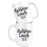 Awesome Coach 15 oz White Coffee Mug - Funny Gift for Coach