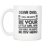 Dear Dad - You Will Always Be My Hero - Fathers Day Coffee Mug From Daughter