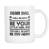 Dear Dad - You Will Always Be My Hero - Fathers Day Coffee Mug From Daughter