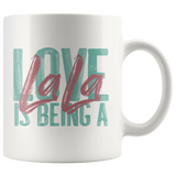 Love is Being a LaLa 11 oz White Coffee Mug