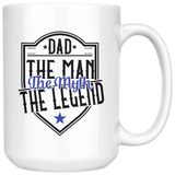 Dad The Man The Myth The Legend 15 oz Coffee Mug - Gift for Dad on Fathers Day