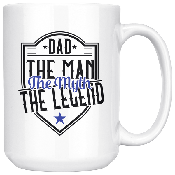 Dad The Man The Myth The Legend 15 oz Coffee Mug - Gift for Dad on Fathers Day