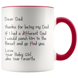 Dear Dad - Funny Coffee Mug for Dad for Father's Day From your baby girl AKA Your Favorite Punch in the throat