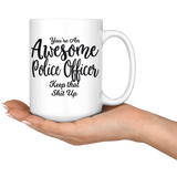 Awesome Police Officer 15 oz White Coffee Mug