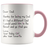 Dear Dad - Funny Coffee Mug for Dad for Father's Day From your baby girl AKA Your Favorite Punch in the throat
