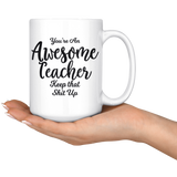Awesome Teacher 15 oz Coffee Mug - Funny Gift For Teacher
