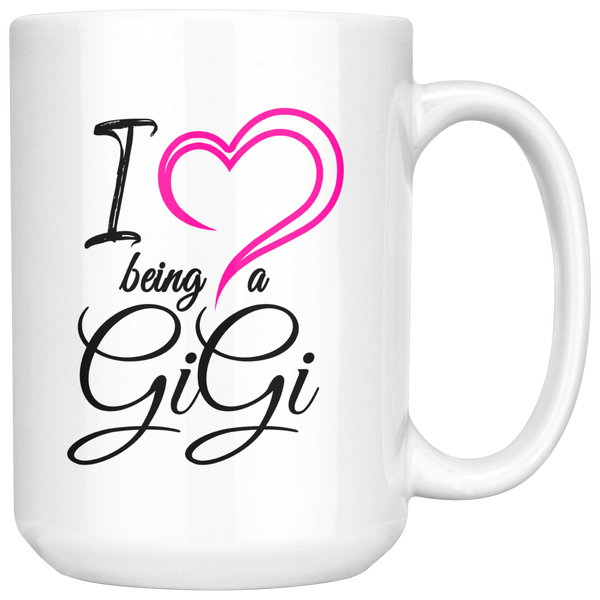 I Love Being A Gigi 15 oz White Coffee Mug