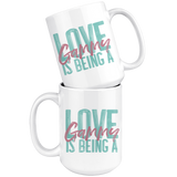 Love is being a Gammy 15 oz Coffee Mug
