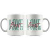 Love is being an Aunt 11 oz White Coffee Mug