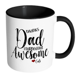 Thanks Dad I Turned Out Awesome - 11 oz Funny Dad Coffee Mug