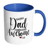 Thanks Dad I Turned Out Awesome - 11 oz Funny Dad Coffee Mug