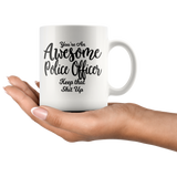 Awesome Police Officer 11 oz White Coffee Mug