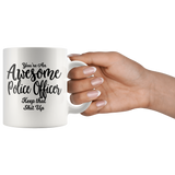 Awesome Police Officer 11 oz White Coffee Mug