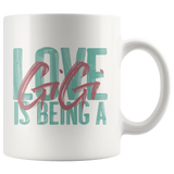 Love is Being a Gigi 11 oz White Coffee Mug