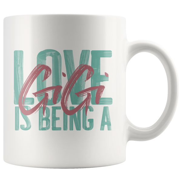 Love is Being a Gigi 11 oz White Coffee Mug