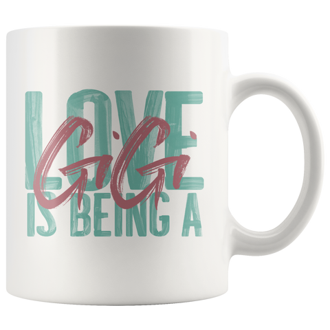 Love is Being a Gigi 11 oz White Coffee Mug