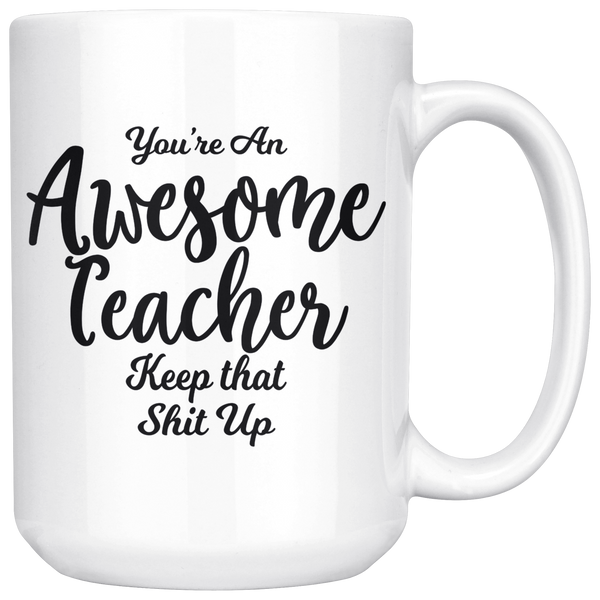 Awesome Teacher 15 oz Coffee Mug - Funny Gift For Teacher
