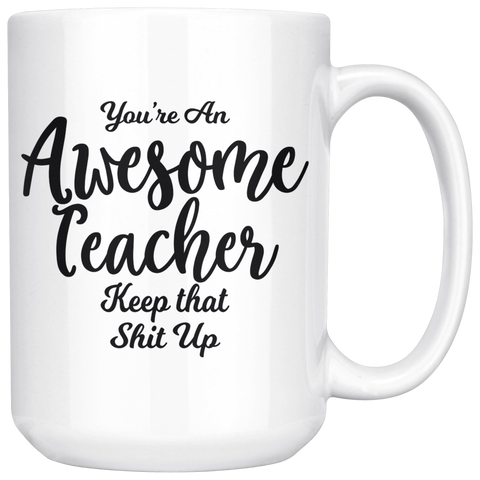 Awesome Teacher 15 oz Coffee Mug - Funny Gift For Teacher