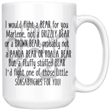 Marlene I'd Fight a Bear For You 15 oz White Coffee Mug