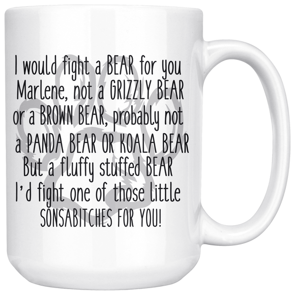 Marlene I'd Fight a Bear For You 15 oz White Coffee Mug
