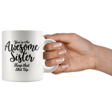 You're An Awesome Sister Coffee Mug - Funny Gift for Sister