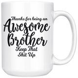 Awesome Brother 15 oz White Coffee Mug - Funny Gift for Brother