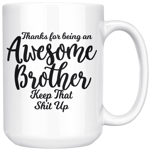 Awesome Brother 15 oz White Coffee Mug - Funny Gift for Brother