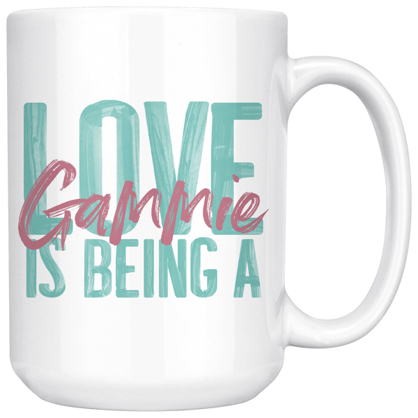 Love is being  a Gammie 15 oz White Coffee Mug