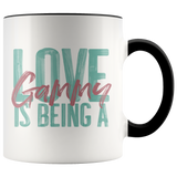Love is being a Gammy 11 oz Accent Coffee Mug