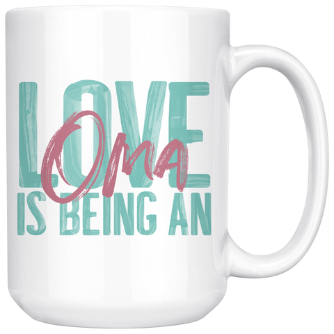 Love is Being An Oma 15 oz White Coffee Mug