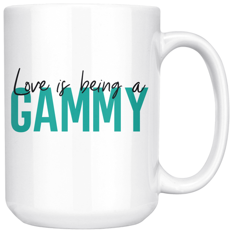 Love is being a Gammy 15 oz Coffee Mug - Gift for Gammie