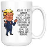 FUNNY TRUMP MUG FOR Grandpa 15 OZ WHITE COFFEE MUG - You are the best