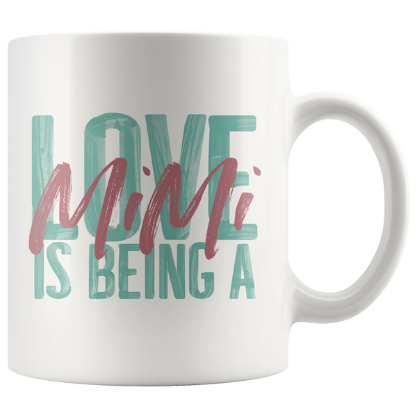 Love is being a Mimi 11 oz White Coffee Mug