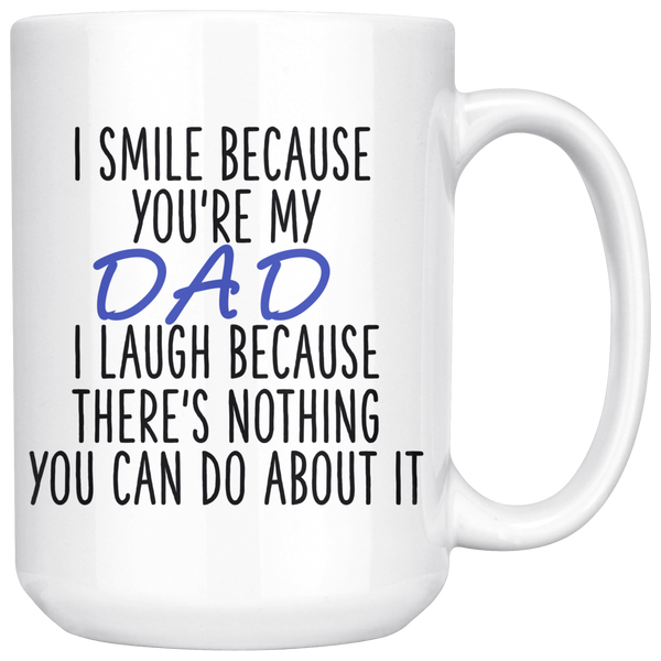 I Smile Because You Are My Dad 15 oz White Coffee Mug