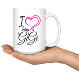 I Love Being A Gigi 15 oz White Coffee Mug