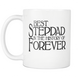 Best Stepdad 11 oz Coffee Mug - Best Stepdad in the history of Forever - Fathers Day gift for Stepfather