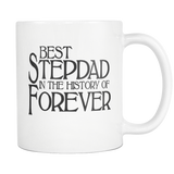 Best Stepdad 11 oz Coffee Mug - Best Stepdad in the history of Forever - Fathers Day gift for Stepfather