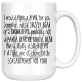 JENNIFER I Would Figth A Bear For You 15 oz Coffee Mug