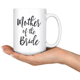 Mother of the Bride 15 oz Coffee Mug - Gift to Mother From Bride