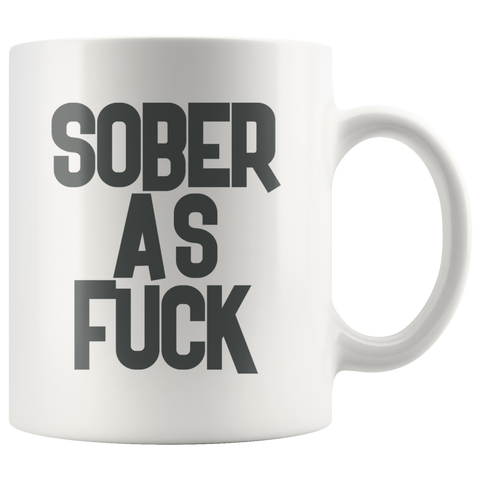 Sober As Fuck 11 oz White Coffee Mug